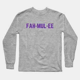 Fah-Mul-Ee Long Sleeve T-Shirt